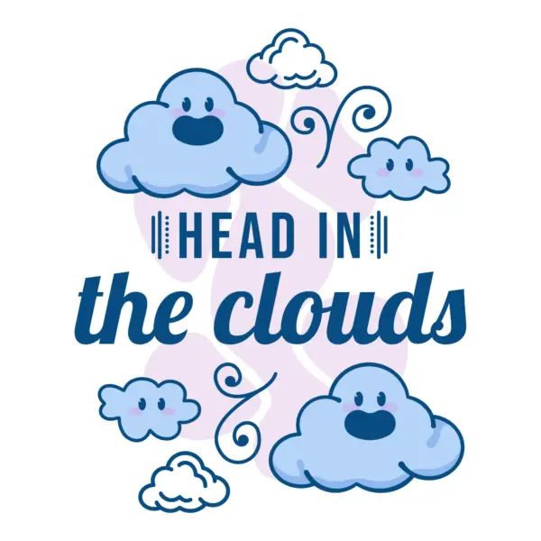Phrase head in the clouds with happy clouds design
