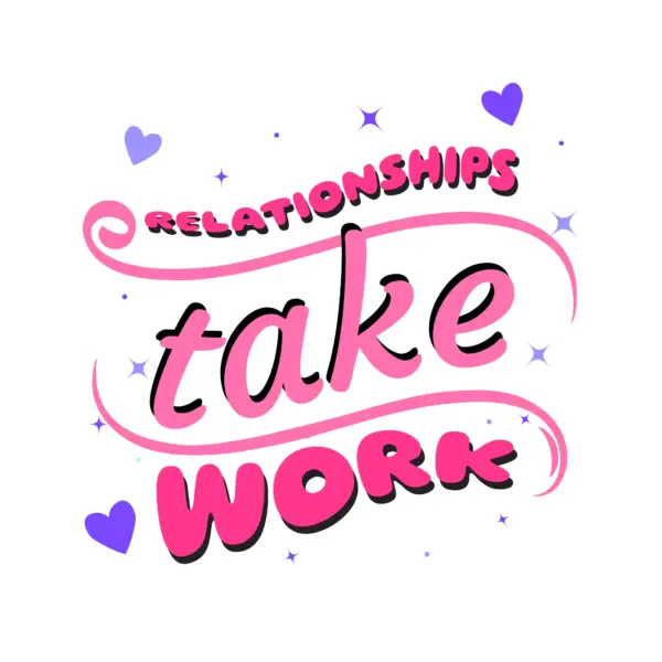 Love phrase emphasizing the work in the relationship design