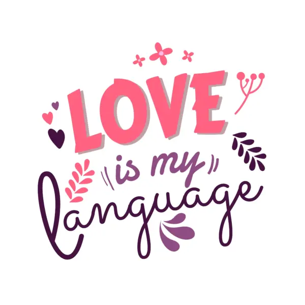 Phrase "Love is my language" accompanied by flowers, hearts and leaves design