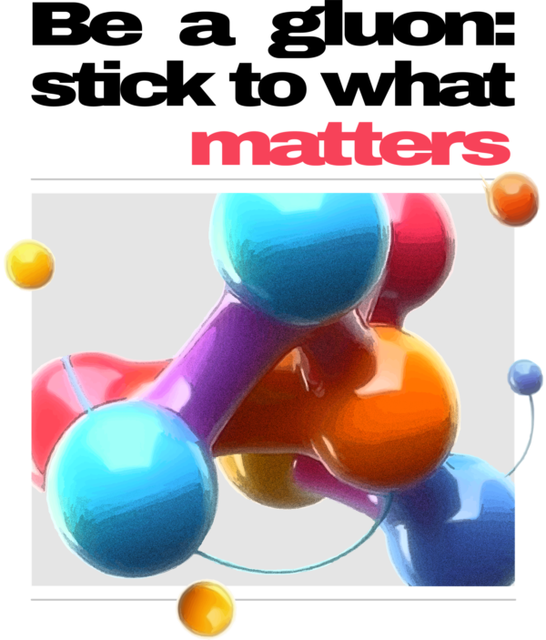 Be a gluon: stick to what matters