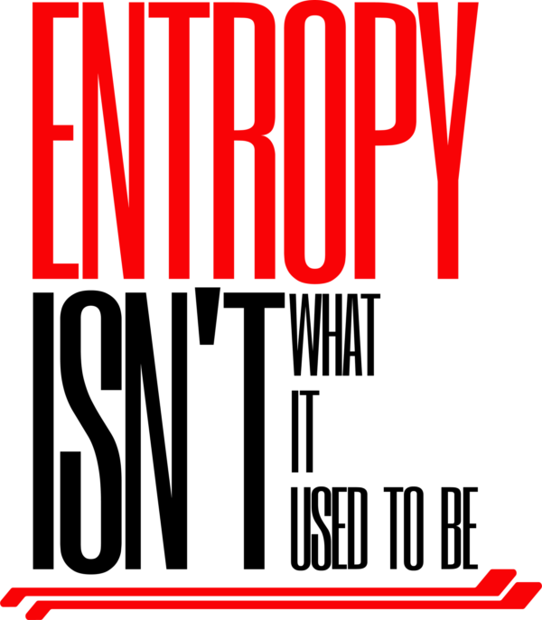 Entropy isn’t what it used to be
