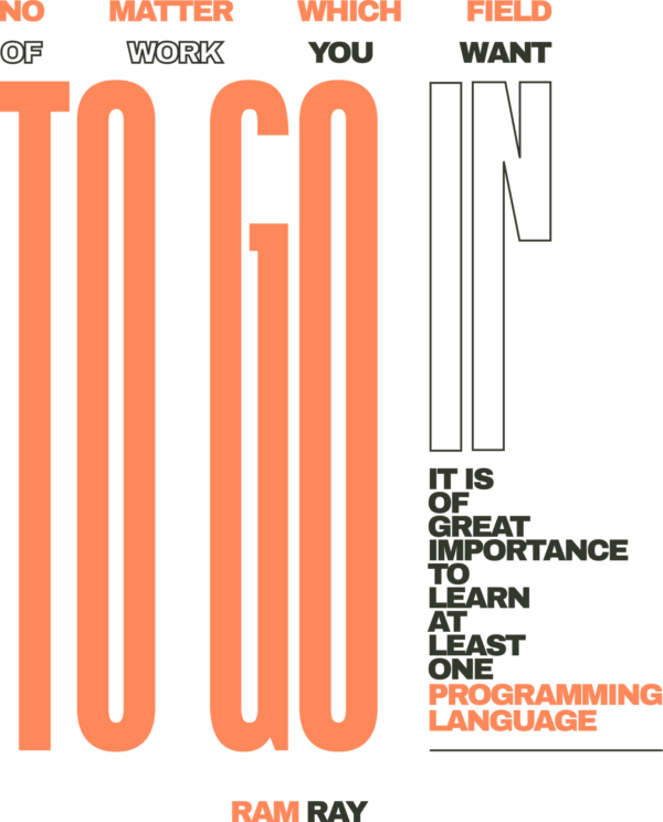 No matter which field of work you want to go in, it is of great importance to learn at least one programming language