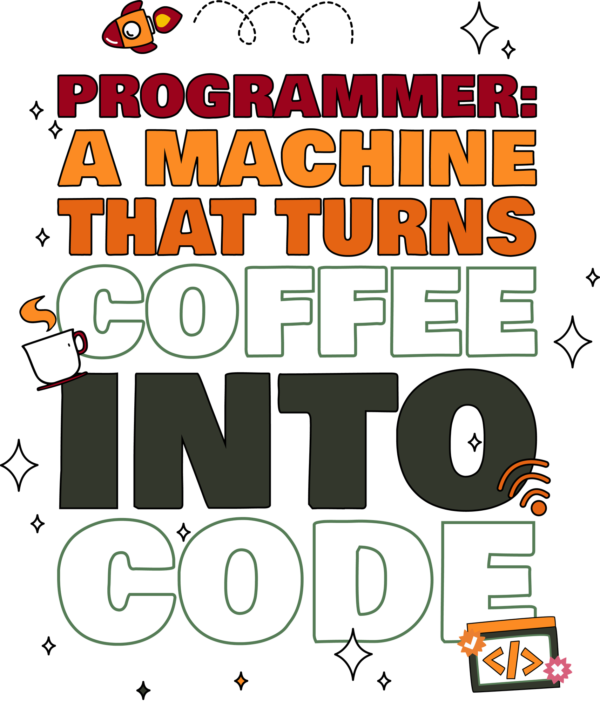 Programmer: A machine that turns coffee into code