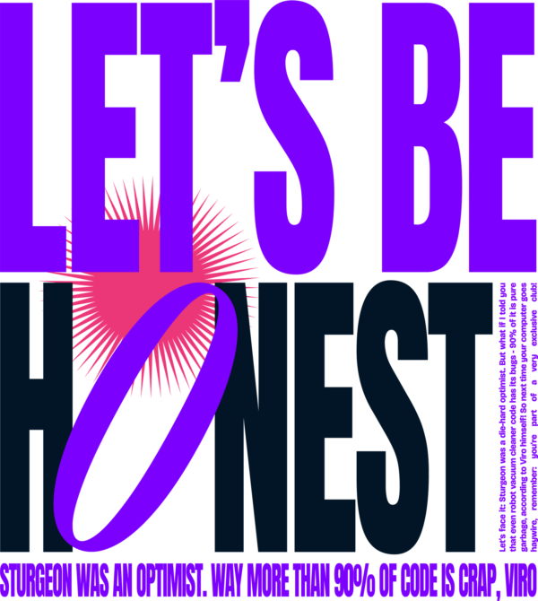 Let’s be honest. Sturgeon was an optimist. Way more than 90% of code is crap, Viro