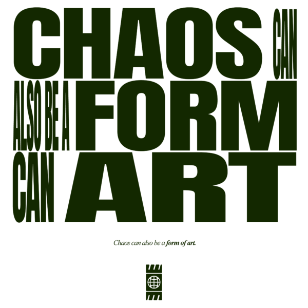 chaos can be art display with microtext design