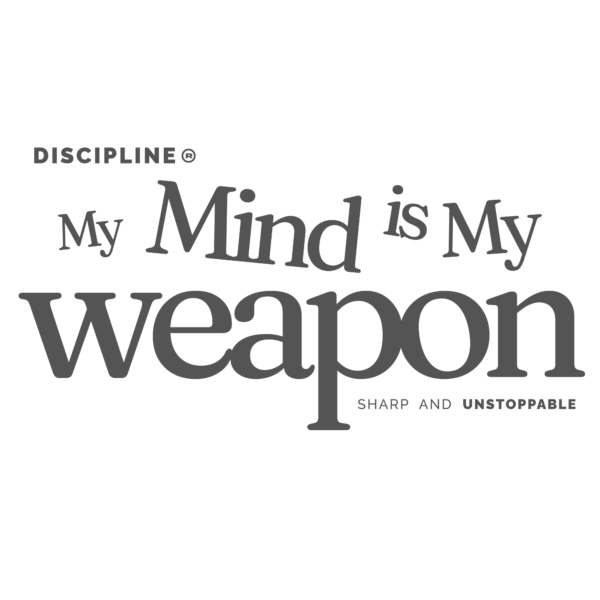 My mind is my weapon serif statement design